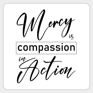 Mercy is compassion in action Sticker